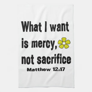 Mercy Not Sacrifice Matthew 12:17 Kitchen Towel