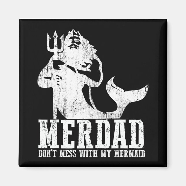 Merdad Dont Mess With My Mermaid New Mer Dad Daugh Magnet (Front)