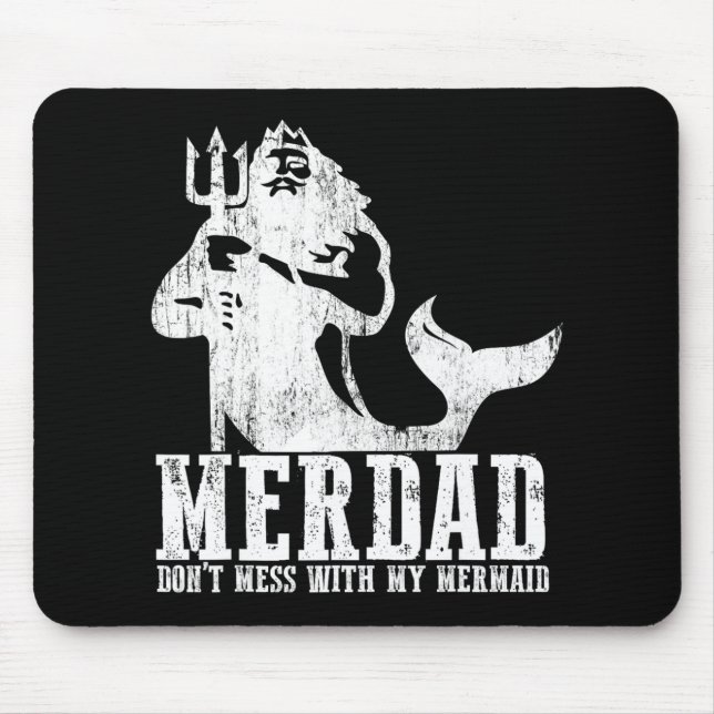 Merdad Dont Mess With My Mermaid New Mer Dad Daugh Mouse Pad (Front)