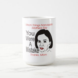 Mère narcissique vous étiez une tasse d'erreur
