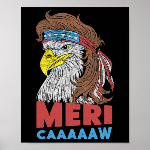Meri-caaaaaw - Eagle Mullet 4th Of July Usa Americ Poster