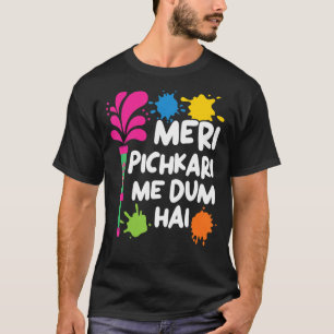 Meri Pichkari Me Dum Hai Hindu Buddhist Holi Festi T-Shirt