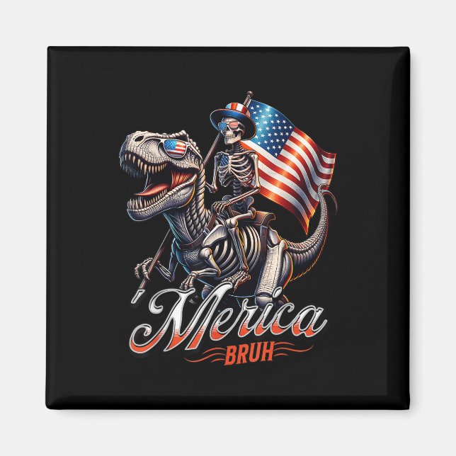 Merica Bruh Patriotic Skeleton Dinosaur T Rex 4th  Magnet (Front)