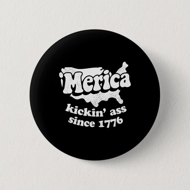 Merica Kickin' Since 1776  2 Inch Round Button (Front)