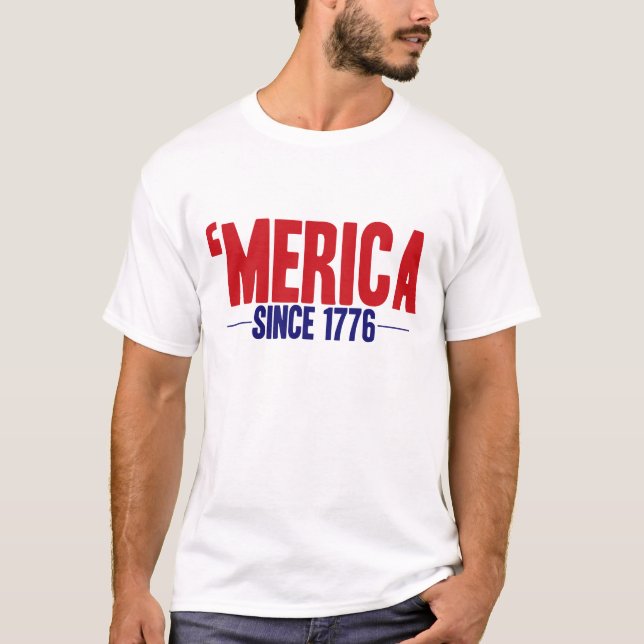 'MERICA, Since 1776 T-Shirt (Front)