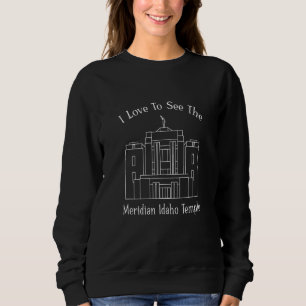 Meridian Id Temple, I Love To See My Temple, Happy Sweatshirt