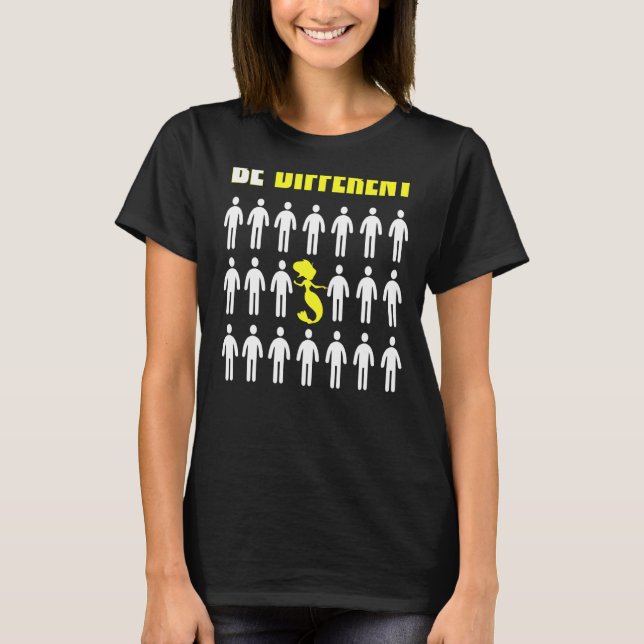 Mermaid Be Different Inspiration T-Shirt (Front)