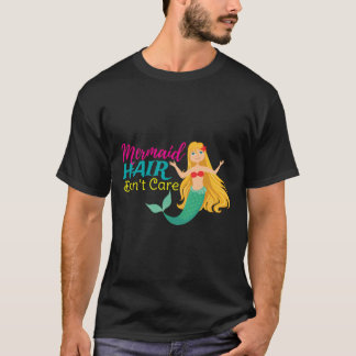 Mermaid Hair Don'T Care Funny T-Shirt