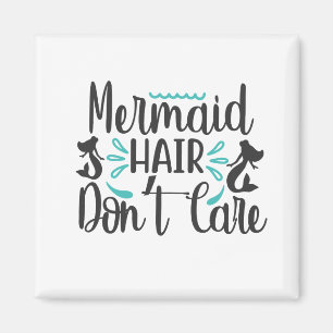 Mermaid Hair Don't Care Magnet