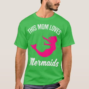 Mermaid Mom Mother Quote Women Gift 2 T-Shirt