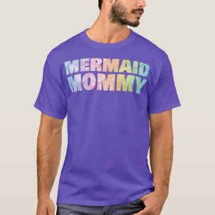 Mermaid Mom Outfits Momma Mother Gifts For A Girl T-Shirt