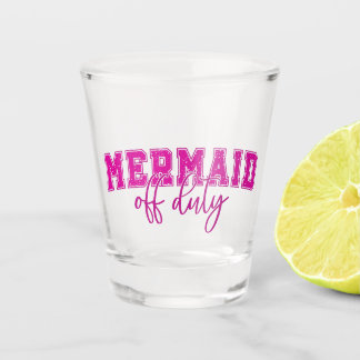 "Mermaid Off Duty" Shot Glass
