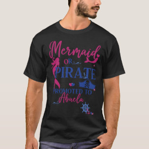 Mermaid or Pirate Promoted To Abuela Gender Reveal T-Shirt