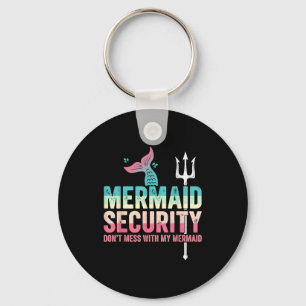 Mermaid Security Don't Mess With My Mermaid Father Keychain