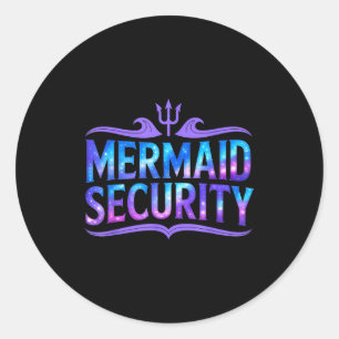 Mermaid Security Funny Dad Father Daughter Birthda Classic Round Sticker