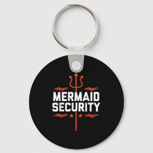 Mermaid Security Funny Dad Mermaid Family Mermaid Keychain