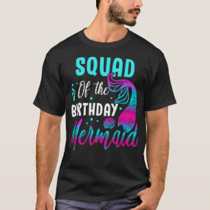 Mermaid Squad of The Birthday Matching Party s T-Shirt