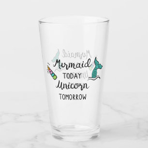 Mermaid Today Unicorn Tomorrow Glass