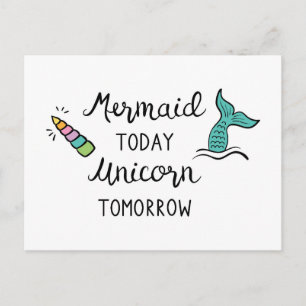 Mermaid Today Unicorn Tomorrow Postcard