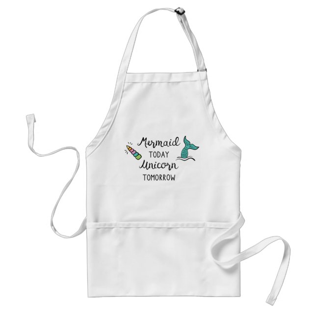Mermaid Today Unicorn Tomorrow Standard Apron (Front)