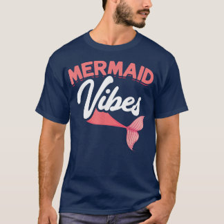 Mermaid Vibes Fairy Tale Mermaid Tail Fantasy Merm T-Shirt