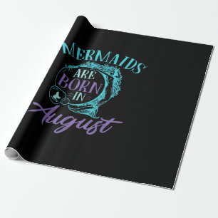 Mermaids Are Born in August Birthday Wrapping Paper