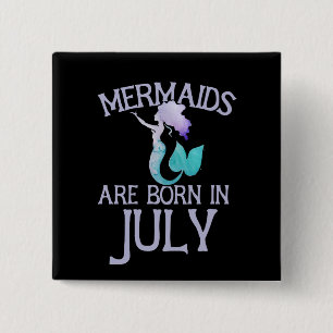 Mermaids are born in July 2 Inch Square Button