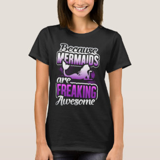 Mermaids Are Freaking Awesome Mermaid   Mermaid T-Shirt