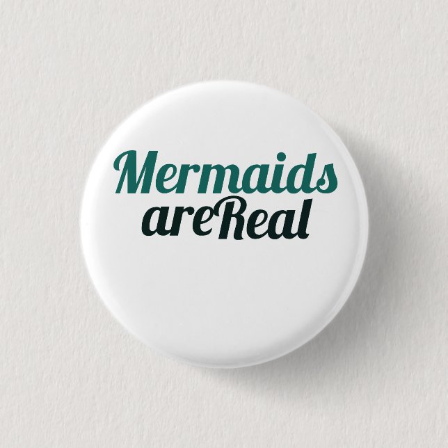 Mermaids are Real 1 Inch Round Button (Front)
