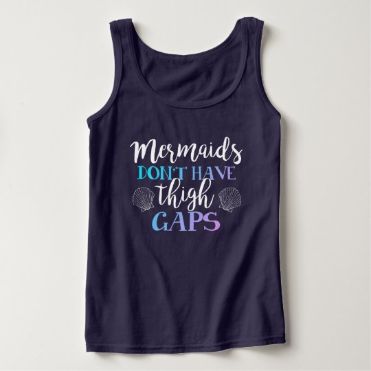 Mermaids Don't Have Thigh Gaps Tank Top