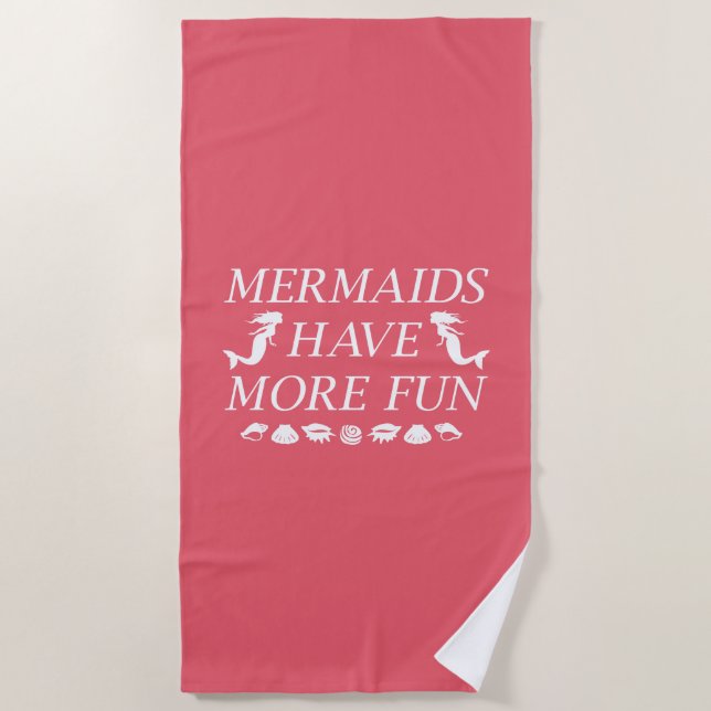 Mermaids Have More Fun Beach Towel (Front)