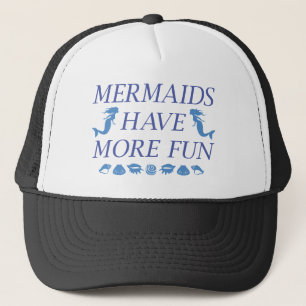 Mermaids Have More Fun Trucker Hat