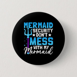 Merman Mer Dad Mermaid Security Don&#; t Mess With 2 Inch Round Button