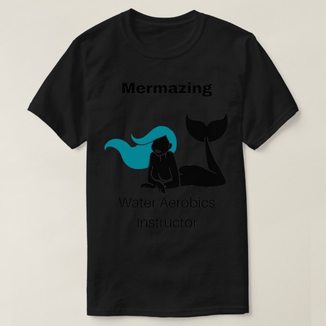 Mermazing Water Aerobics Instructor 2 T-Shirt (Design Front)