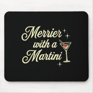Merrier With A Martini Making Srits Bright Ugly Ch Mouse Pad