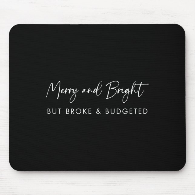 Merry &amp; Bright But Broke Christmas Text _ Funn Mouse Pad (Front)
