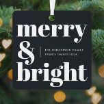 Merry and Bright Black and White Trendy Christmas Metal Ornament<br><div class="desc">A stylish modern holiday ornament with a bold retro typography quote "merry & bright" in off black and white. The greeting,  message and name can be easily customized to suit your needs. A trendy fun design to stand out this holiday season!</div>