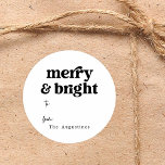 Merry and Bright Christmas Gift / Favour Classic Round Sticker<br><div class="desc">"Merry and bright."  A wonderfully minimalist and modern round gift or favour sticker that enables you to personalize the design with your name in the "from" section.</div>