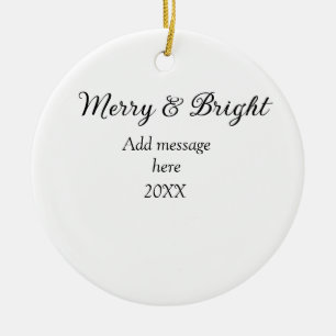 Merry and bright Christmas holiday add messageyear Ceramic Ornament