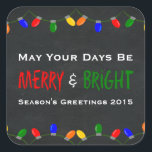 Merry and Bright Christmas Lights Chalkboard Square Sticker<br><div class="desc">Fun and festive design features a background of plain blackboard. Across the top and bottom of the chalkboard is font in chalk. In the centre is text in fun fonts that says May Your Days Be Merry & Bright. Below this is customizble text in white font.</div>