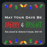 Merry and Bright Christmas Lights Chalkboard Square Sticker<br><div class="desc">Fun and festive design features a background of plain blackboard. Across the top and bottom of the chalkboard is font in chalk. In the centre is text in fun fonts that says May Your Days Be Merry & Bright. Below this is customizble text in white font.</div>