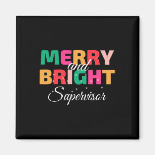 Merry And Bright Christmas Supervisor  Magnet