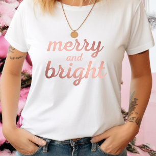 Merry and Bright - cute rose gold script  T-Shirt