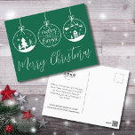 Merry And Bright Green Christmas Business Holiday Postcard<br><div class="desc">A perfect Christmas card for businesses to send out. Features 3 ornaments, one with 'Merry And Bright' in the centre. Add your logo to make it your own. A fun and simple postcard for corporate brands, small businesses, or individuals like makeup artists, estheticians, hair stylists, and so much more! Right...</div>