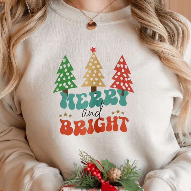 Merry and Bright Holidays Christmas Trees   Sweatshirt (Creator Uploaded)
