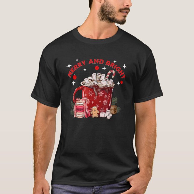 MERRY AND BRIGHT HOT CHOCOLATE GINGERBREAD CHRISTM T-Shirt (Front)