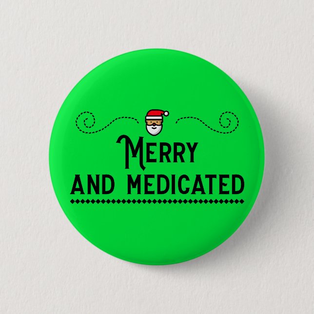 Merry and Medicated Holiday Button (Front)