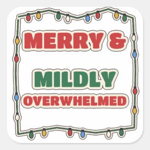 Merry And Mildly Overwhelmed Funny Christmas Square Sticker