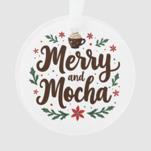 Merry and Mocha Drink Christmas Coffee Xmas  Ornament