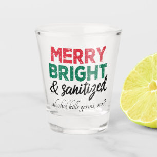 Merry Bright and Sanitizized   Alcohol Kills Germs Shot Glass